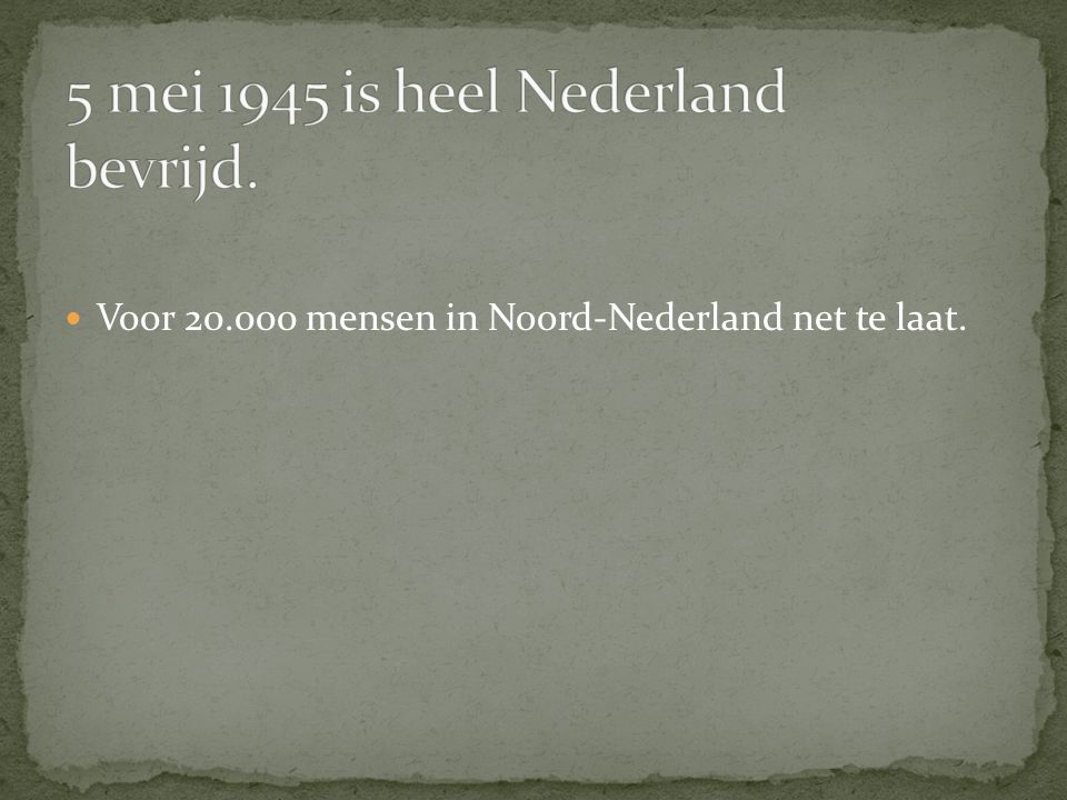 5 mei 1945 is heel Nederland bevrijd.