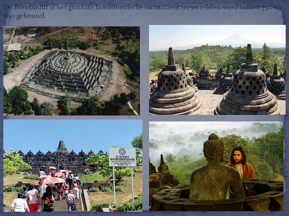 De Borobudur is het grootste boeddhistische monument ter wereld en werd tussen 750 en 850 gebouwd.
