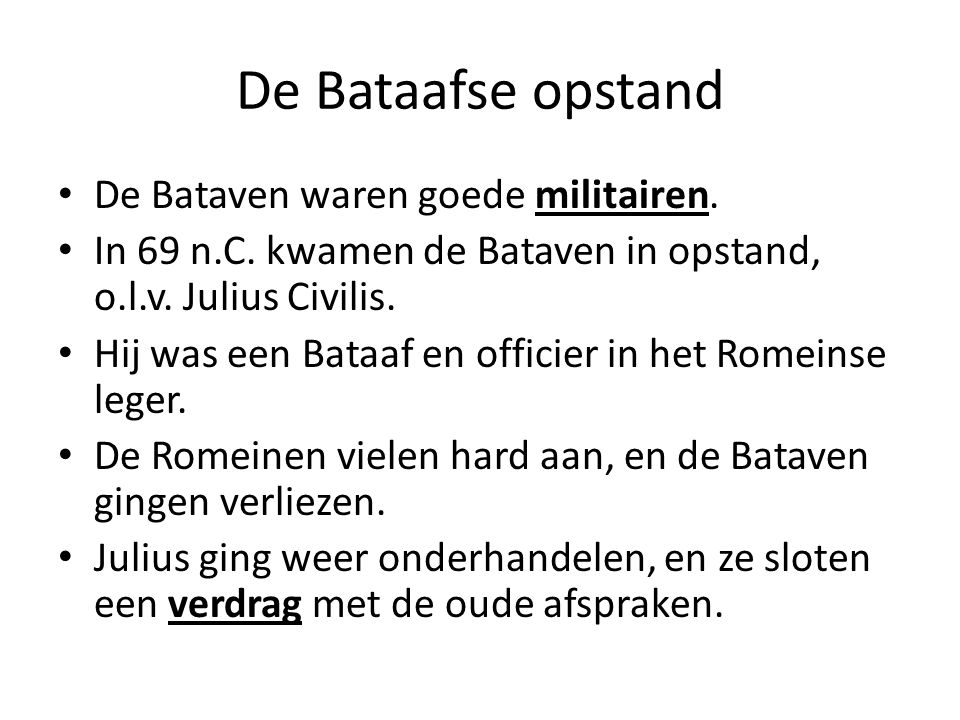 De Bataafse opstand De Bataven waren goede militairen.