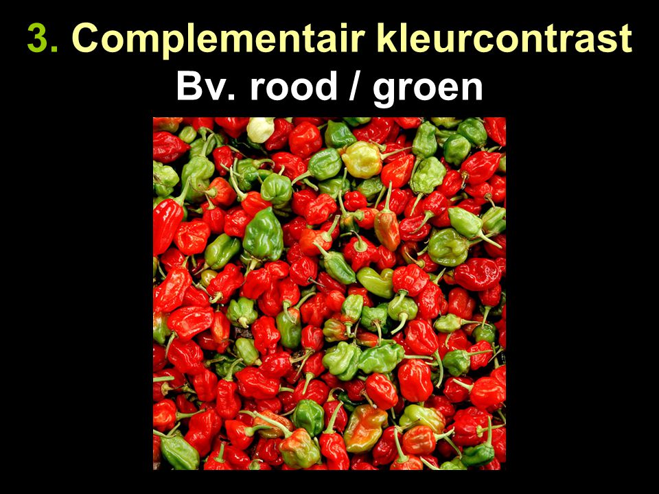 3. Complementair kleurcontrast Bv. rood / groen