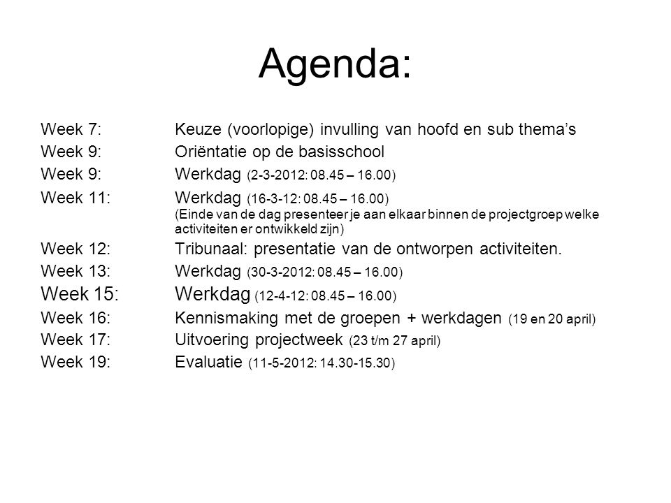 Agenda: Week 15: Werkdag ( : – 16.00)