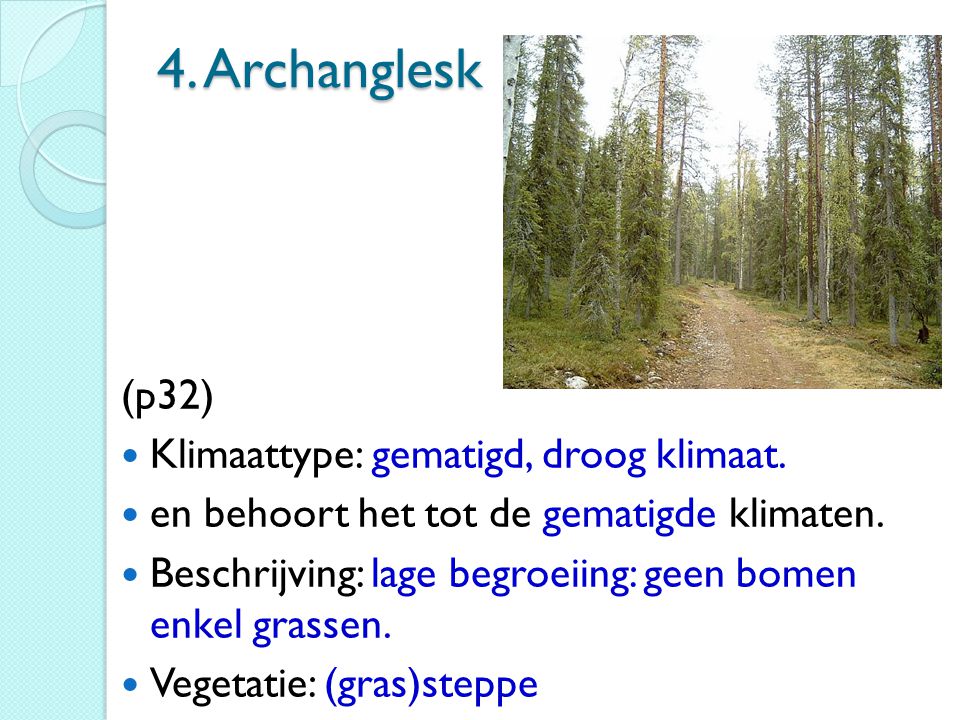 4. Archanglesk (p32) Klimaattype: gematigd, droog klimaat.
