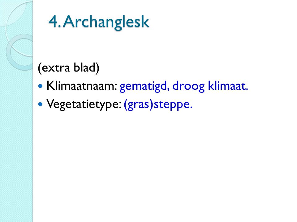 4. Archanglesk (extra blad) Klimaatnaam: gematigd, droog klimaat.