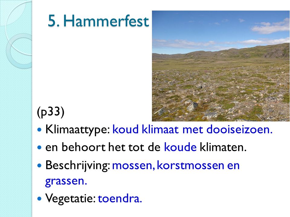 5. Hammerfest (p33) Klimaattype: koud klimaat met dooiseizoen.