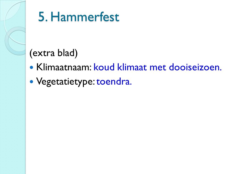 5. Hammerfest (extra blad) Klimaatnaam: koud klimaat met dooiseizoen.