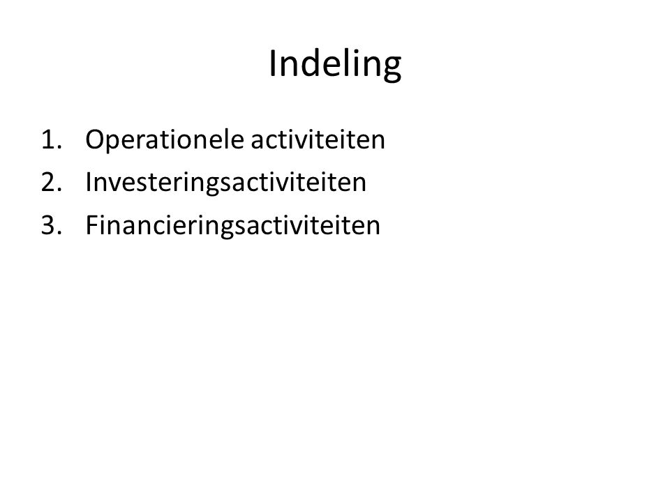 Indeling Operationele activiteiten Investeringsactiviteiten