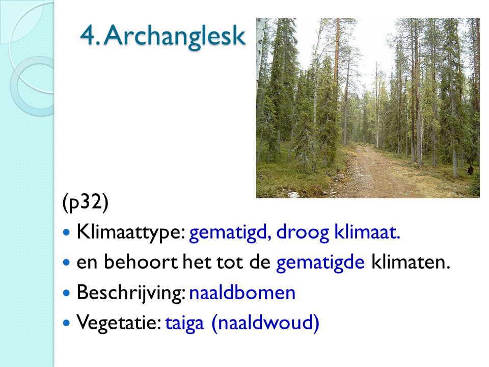 4. Archanglesk (p32) Klimaattype: gematigd, droog klimaat.