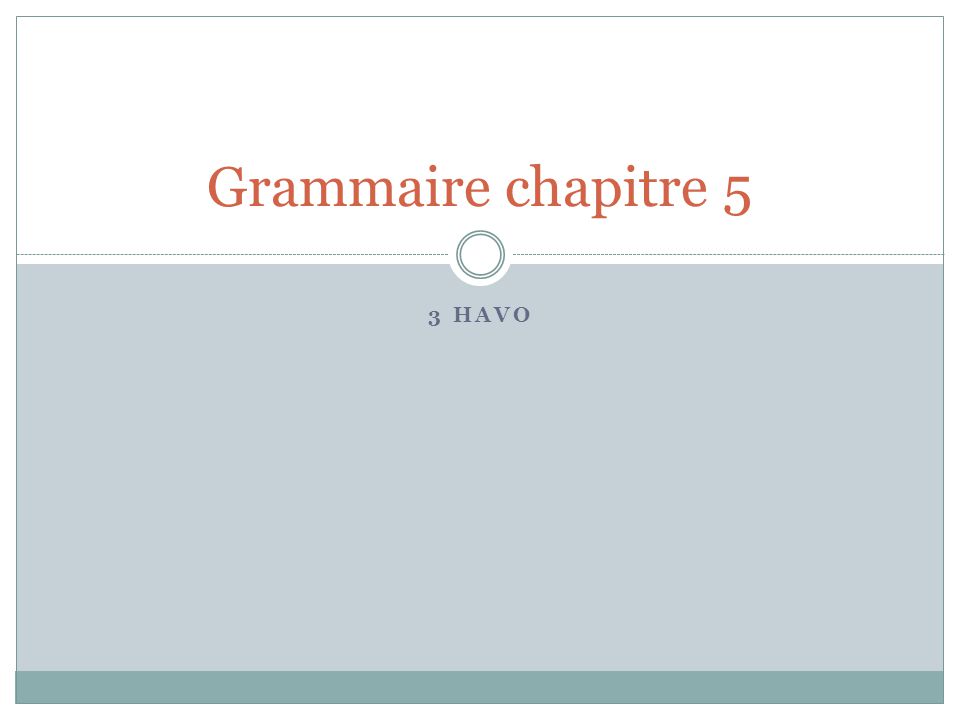 Grammaire chapitre 5 3 havo