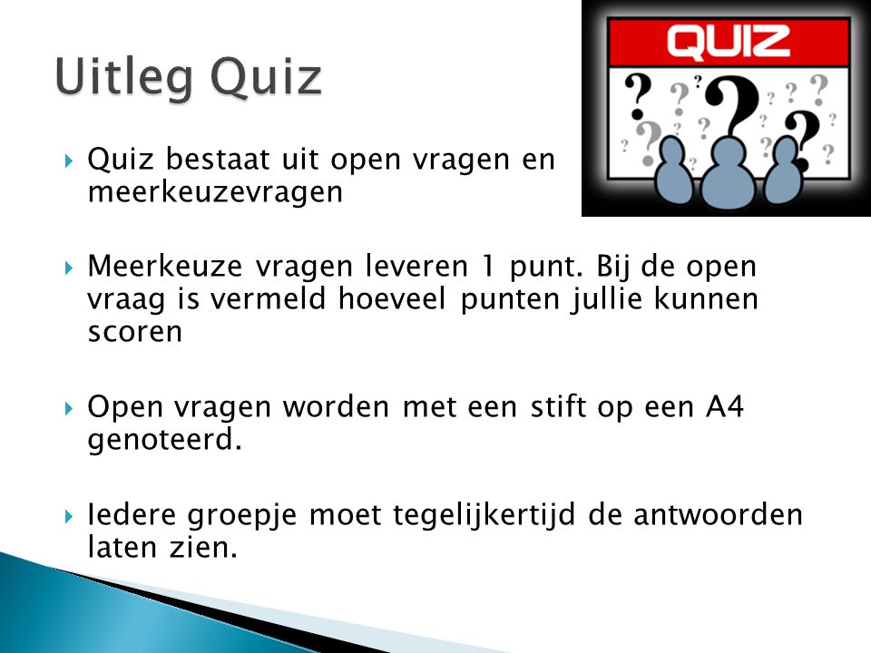 Uitleg Quiz Quiz bestaat uit open vragen en meerkeuzevragen