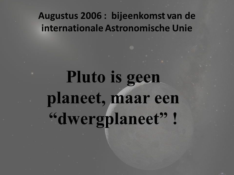 Augustus 2006 : bijeenkomst van de internationale Astronomische Unie