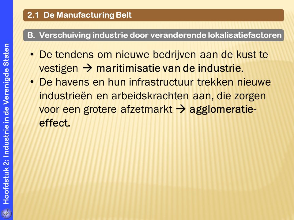 2.1 De Manufacturing Belt B. Verschuiving industrie door veranderende lokalisatiefactoren.