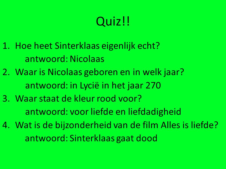 Quiz!! Hoe heet Sinterklaas eigenlijk echt antwoord: Nicolaas