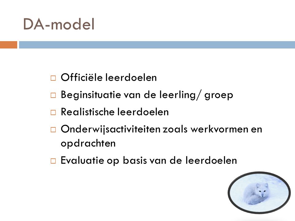 DA-model Officiële leerdoelen Beginsituatie van de leerling/ groep
