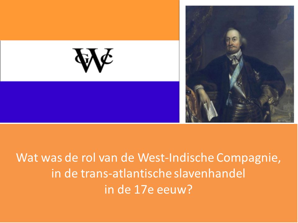 Wat was de rol van de West-Indische Compagnie, in de trans-atlantische slavenhandel in de 17e eeuw