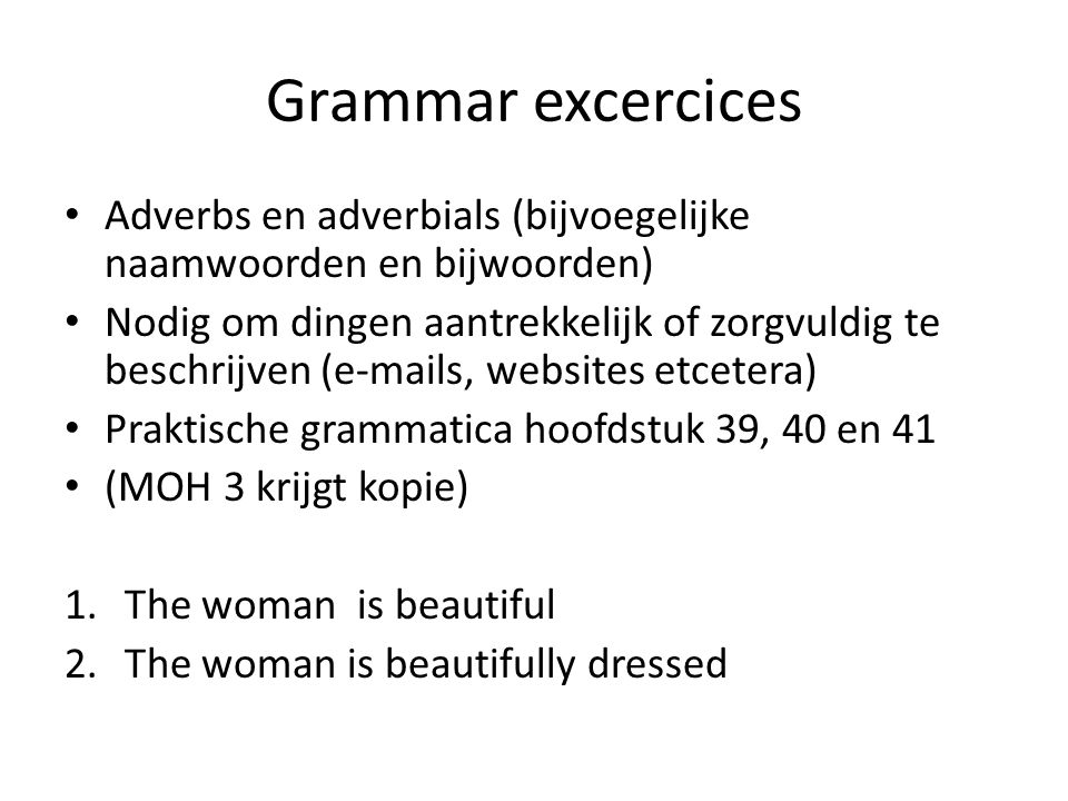 Grammar excercices Adverbs en adverbials (bijvoegelijke naamwoorden en bijwoorden)
