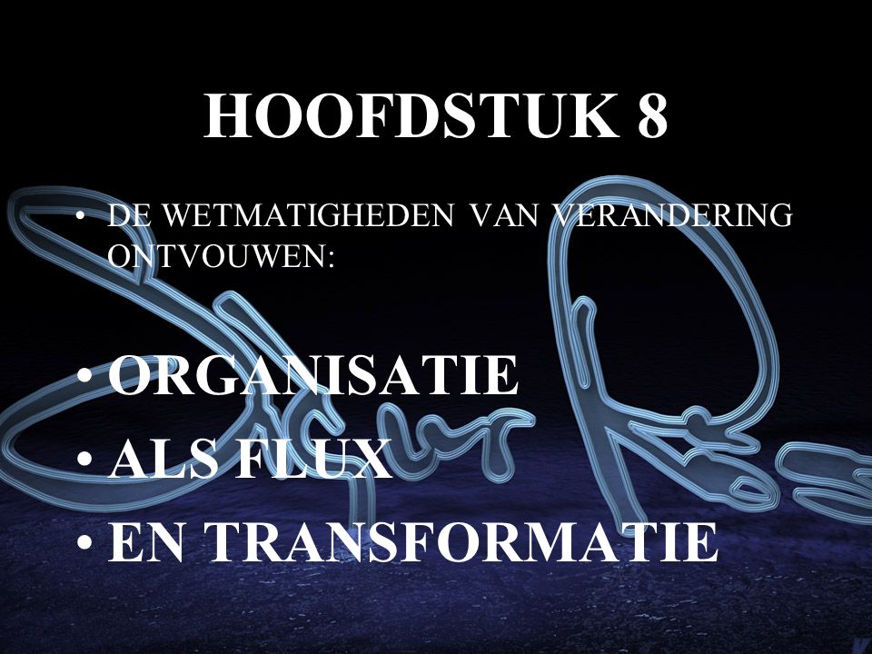HOOFDSTUK 8 ORGANISATIE ALS FLUX EN TRANSFORMATIE