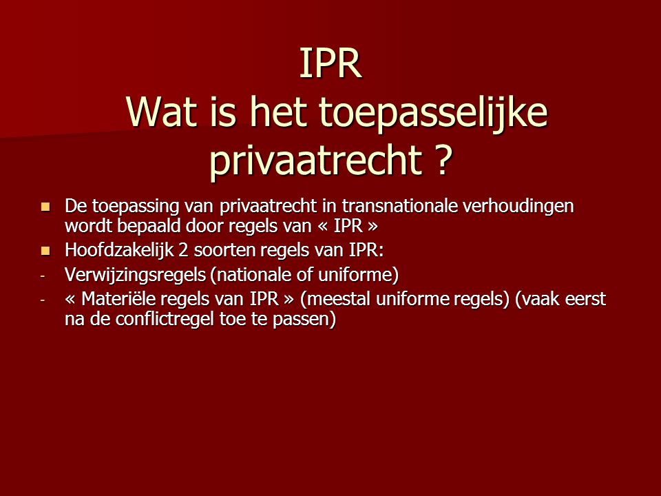 IPR Wat is het toepasselijke privaatrecht