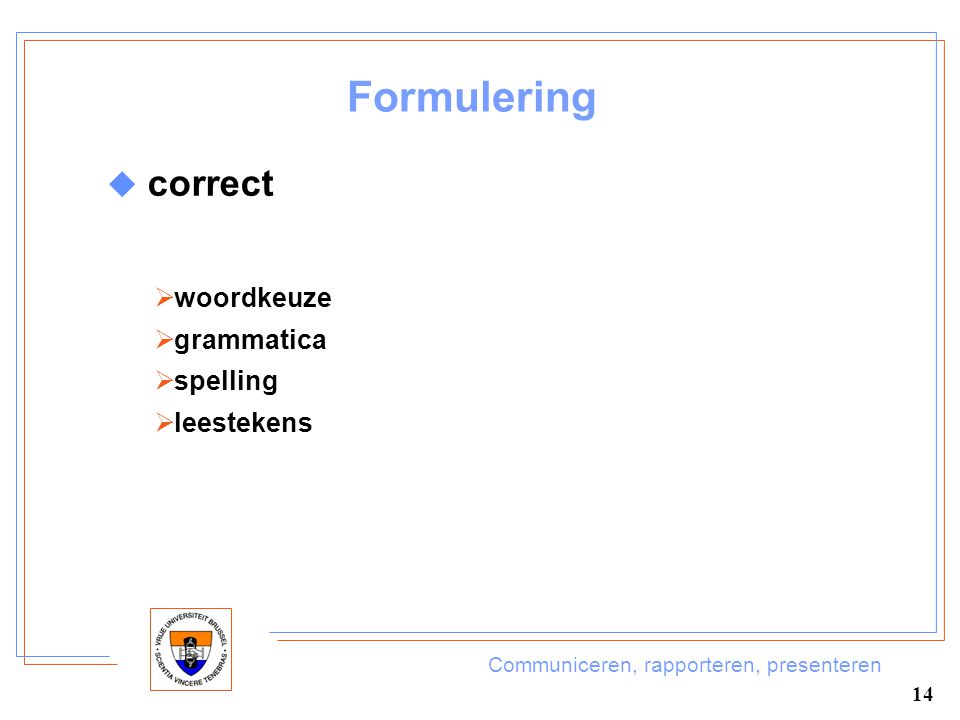 Formulering correct woordkeuze grammatica spelling leestekens