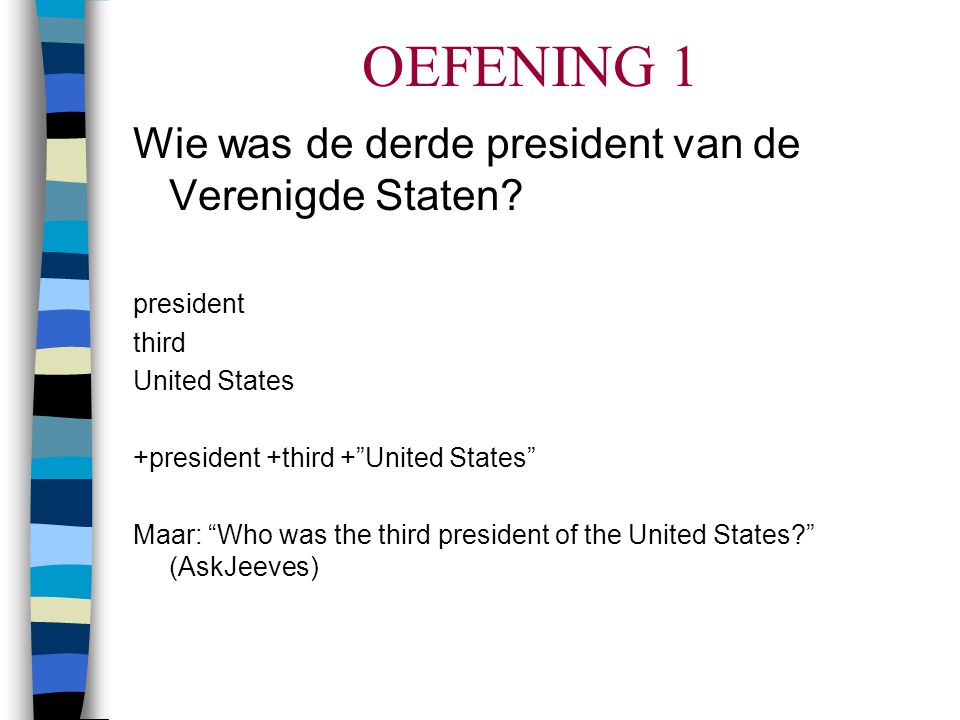 OEFENING 1 Wie was de derde president van de Verenigde Staten
