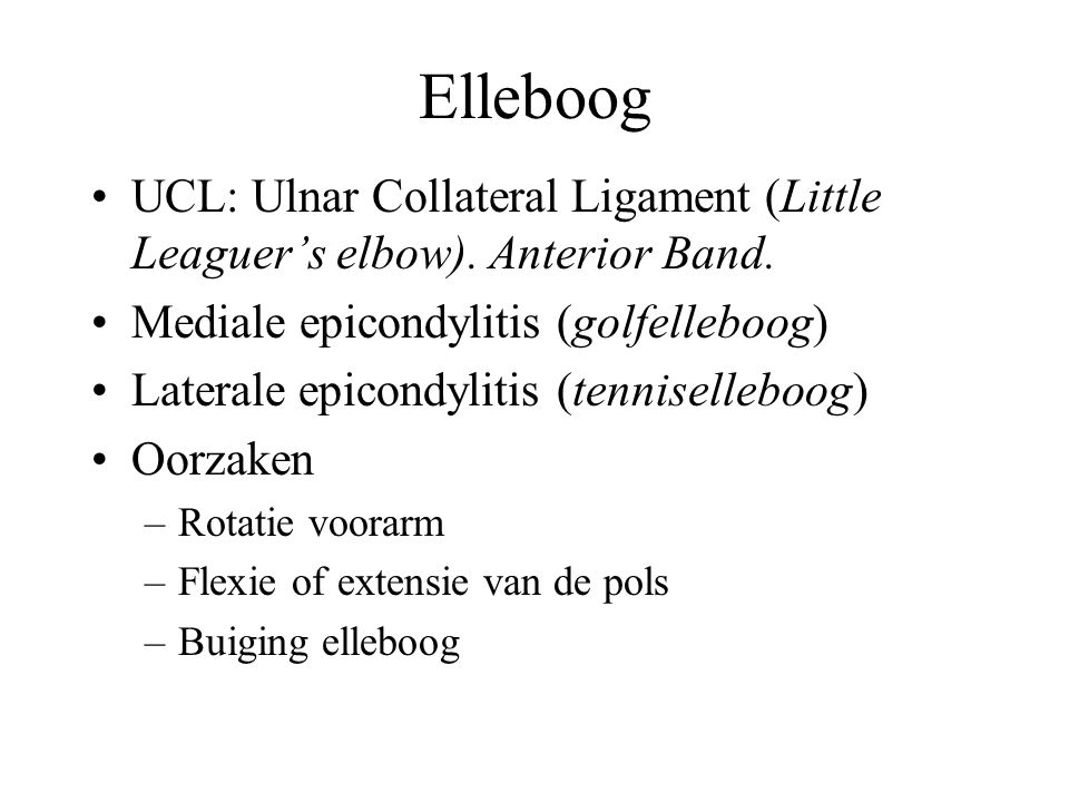 Elleboog UCL: Ulnar Collateral Ligament (Little Leaguer’s elbow). Anterior Band. Mediale epicondylitis (golfelleboog)