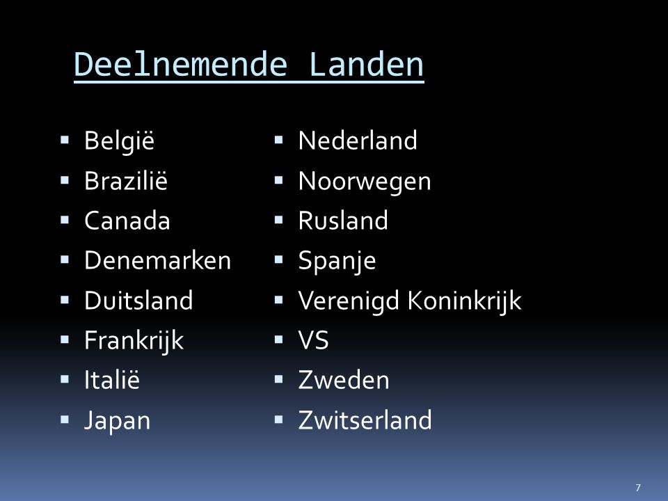 Deelnemende Landen België Brazilië Canada Denemarken Duitsland