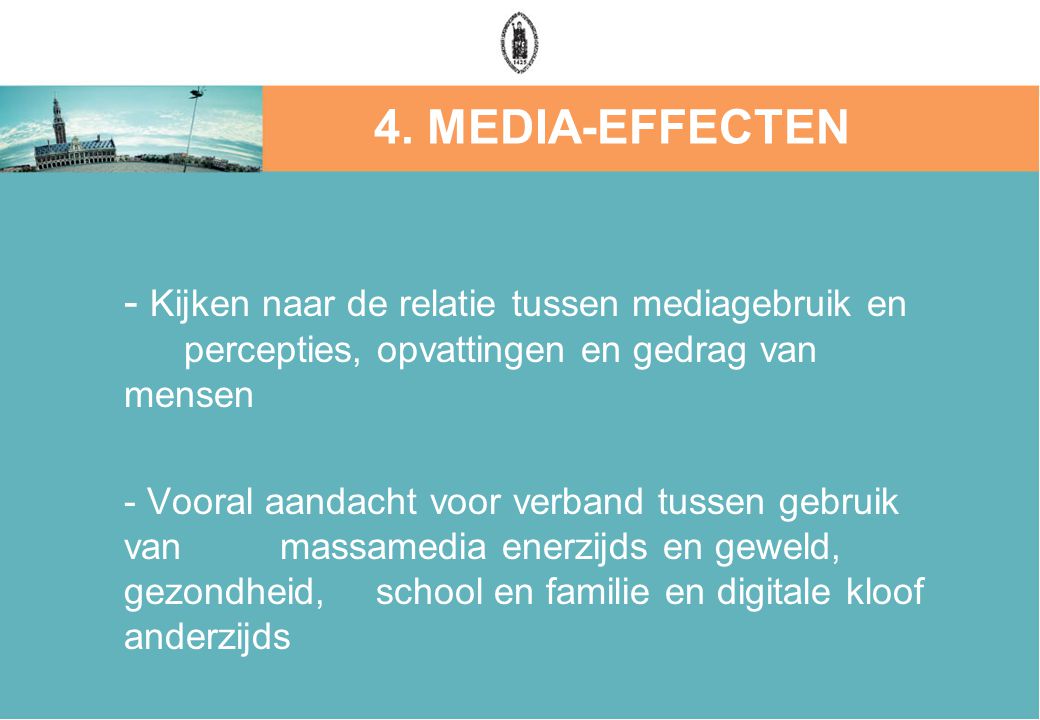 4. MEDIA-EFFECTEN - Kijken naar de relatie tussen mediagebruik en percepties, opvattingen en gedrag van mensen.