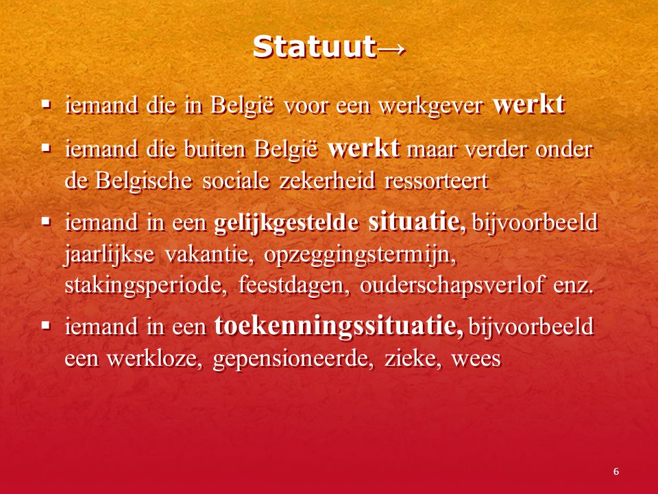 Statuut→ iemand die in België voor een werkgever werkt
