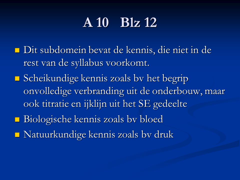 A 10 Blz 12 Dit subdomein bevat de kennis, die niet in de rest van de syllabus voorkomt.