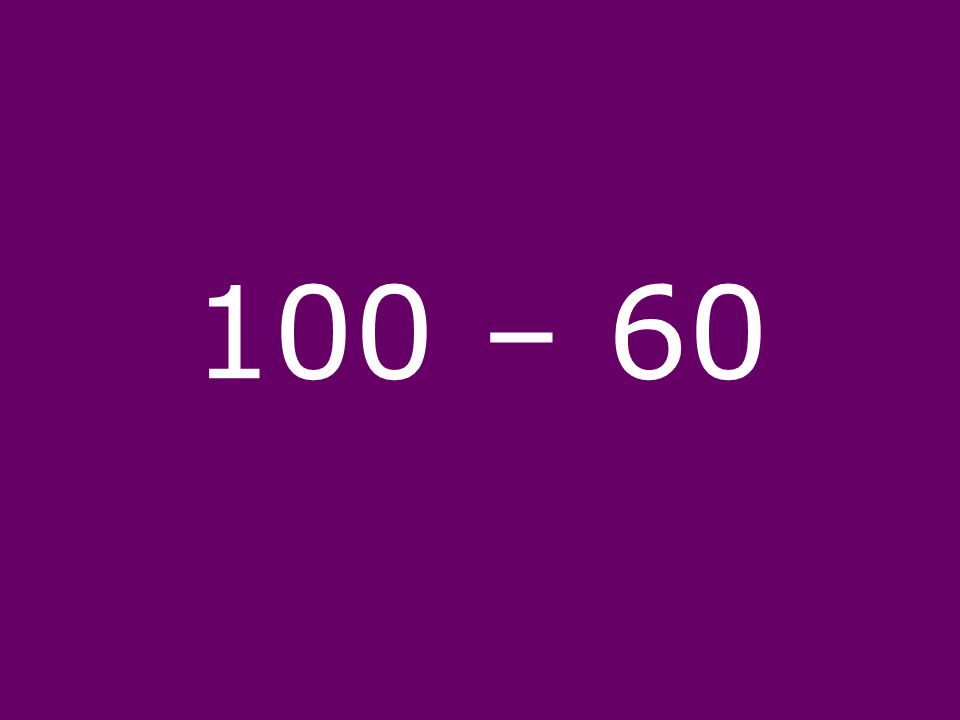 100 – 60