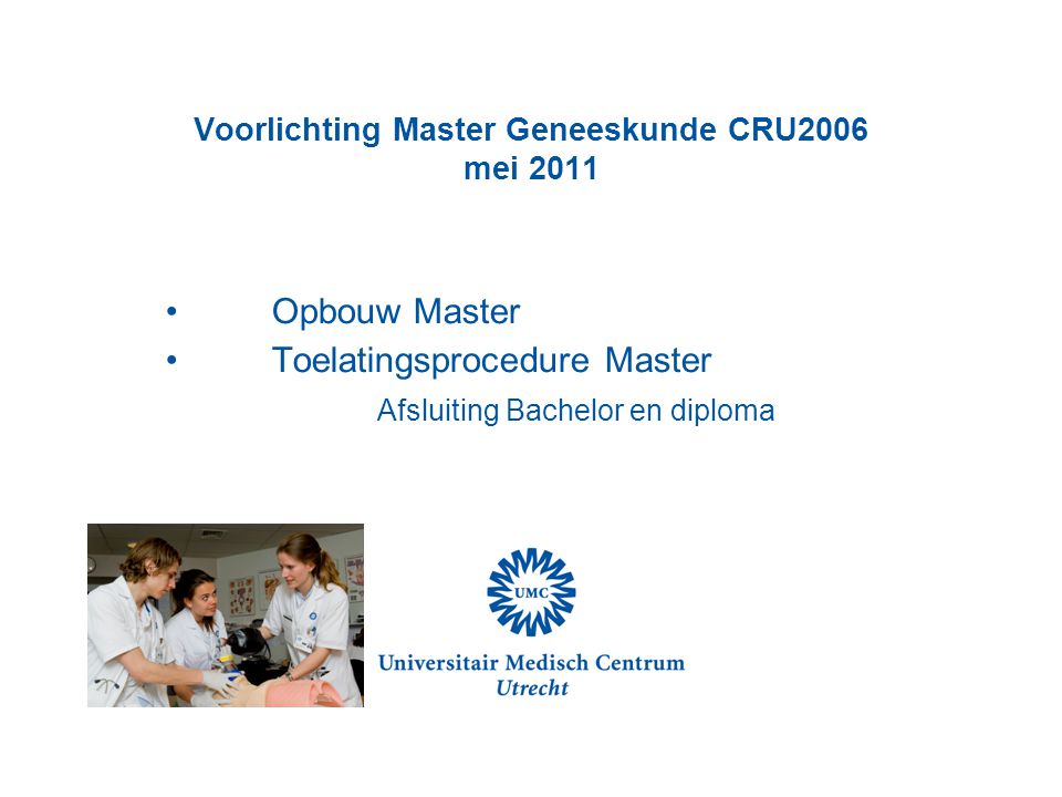 Voorlichting Master Geneeskunde CRU2006 mei 2011
