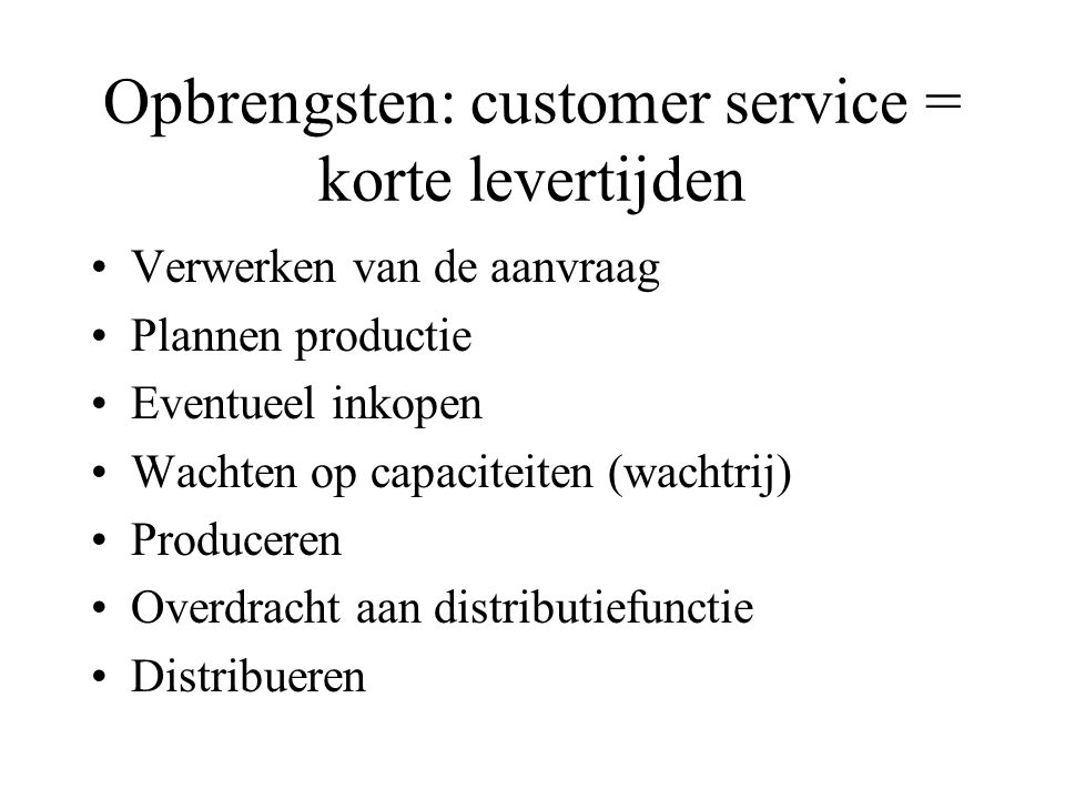 Opbrengsten: customer service = korte levertijden