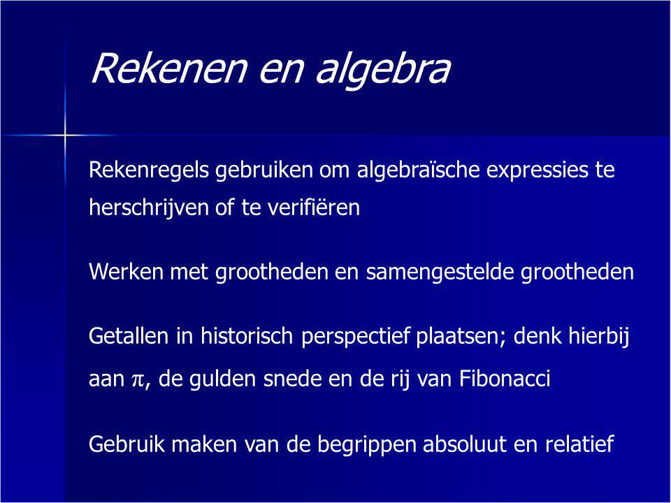 Rekenen en algebra Rekenregels gebruiken om algebraïsche expressies te herschrijven of te verifiëren.
