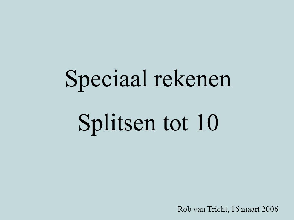 Nieuw Speciaal rekenen Splitsen tot 10 Rob van Tricht, 16 maart ppt BU-61
