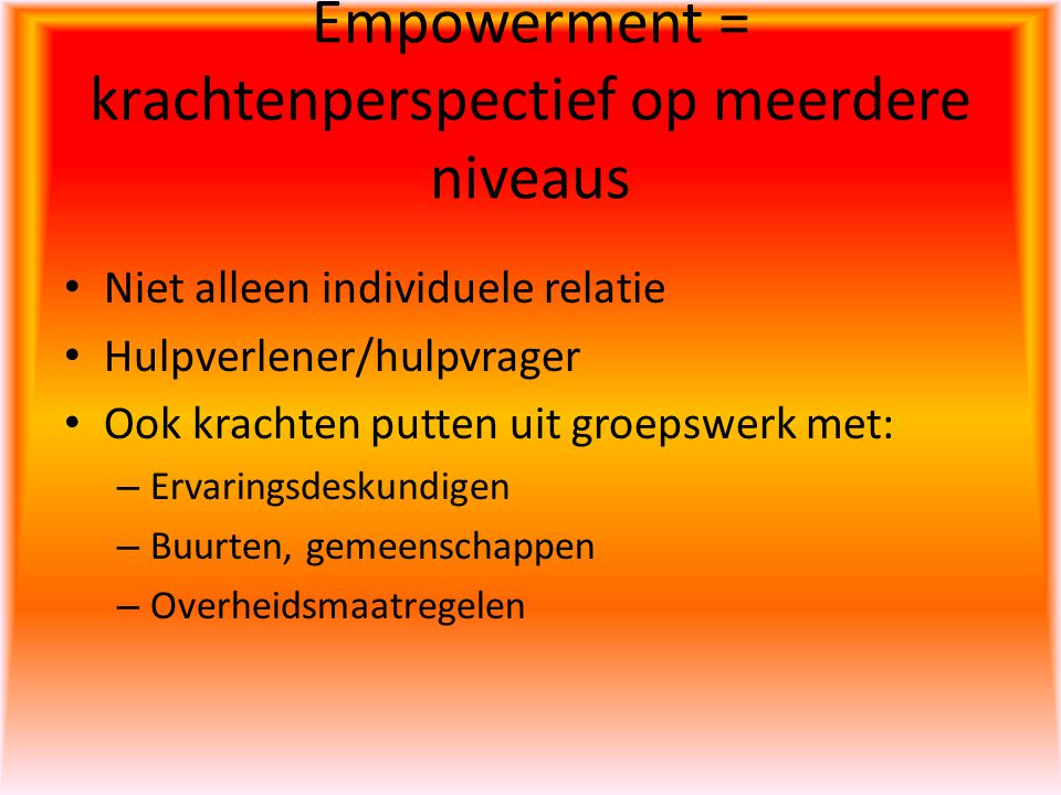Empowerment = krachtenperspectief op meerdere niveaus