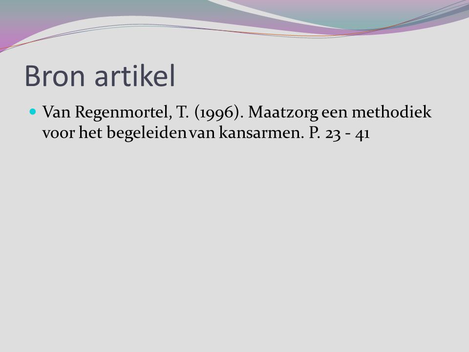 Bron artikel Van Regenmortel, T. (1996). Maatzorg een methodiek voor het begeleiden van kansarmen.