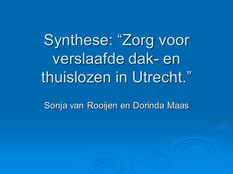 Synthese: Zorg voor verslaafde dak- en thuislozen in Utrecht.
