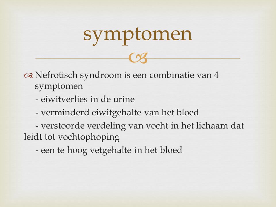 symptomen Nefrotisch syndroom is een combinatie van 4 symptomen