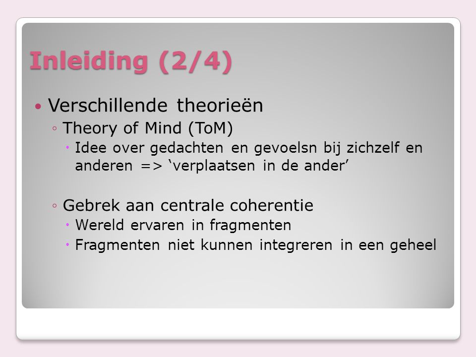 Inleiding (2/4) Verschillende theorieën Theory of Mind (ToM)