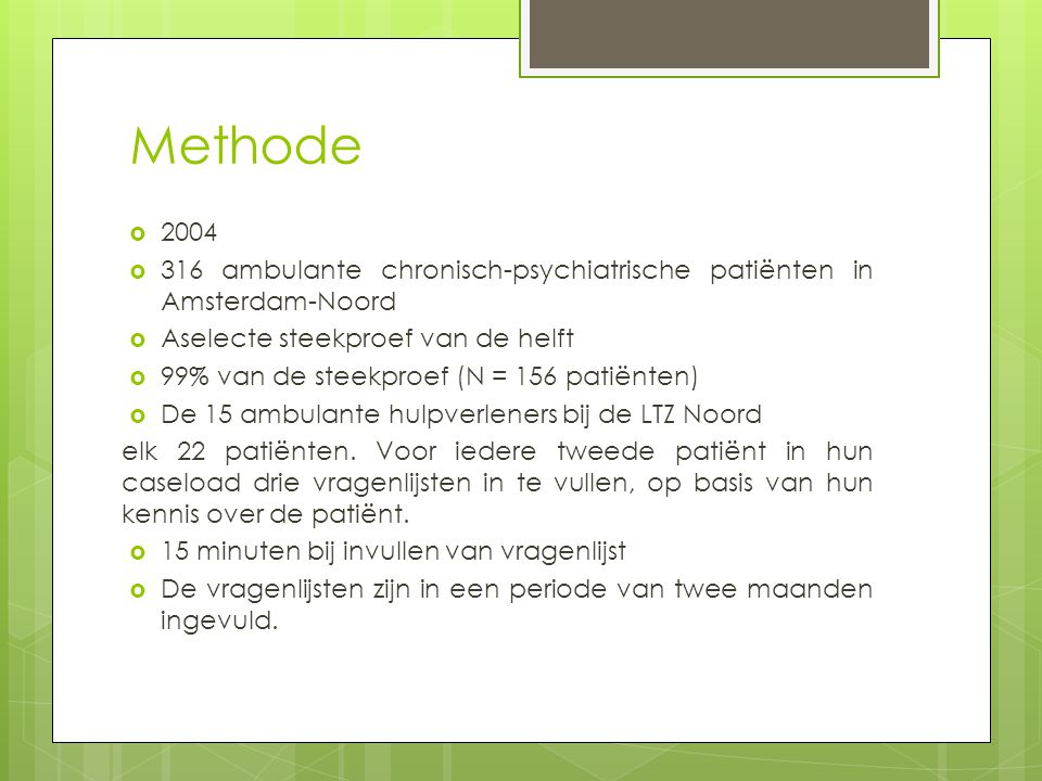 Methode ambulante chronisch-psychiatrische patiënten in Amsterdam-Noord. Aselecte steekproef van de helft.