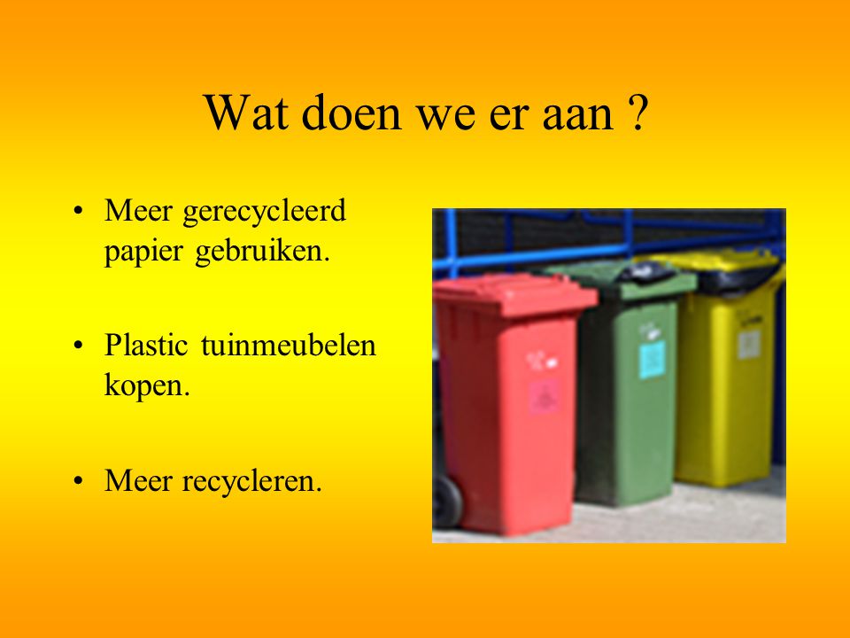 Wat doen we er aan Meer gerecycleerd papier gebruiken.