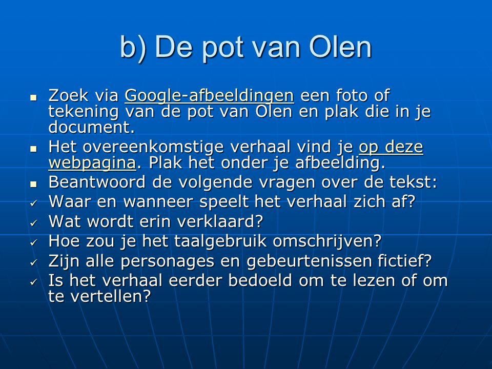 b) De pot van Olen Zoek via Google-afbeeldingen een foto of tekening van de pot van Olen en plak die in je document.