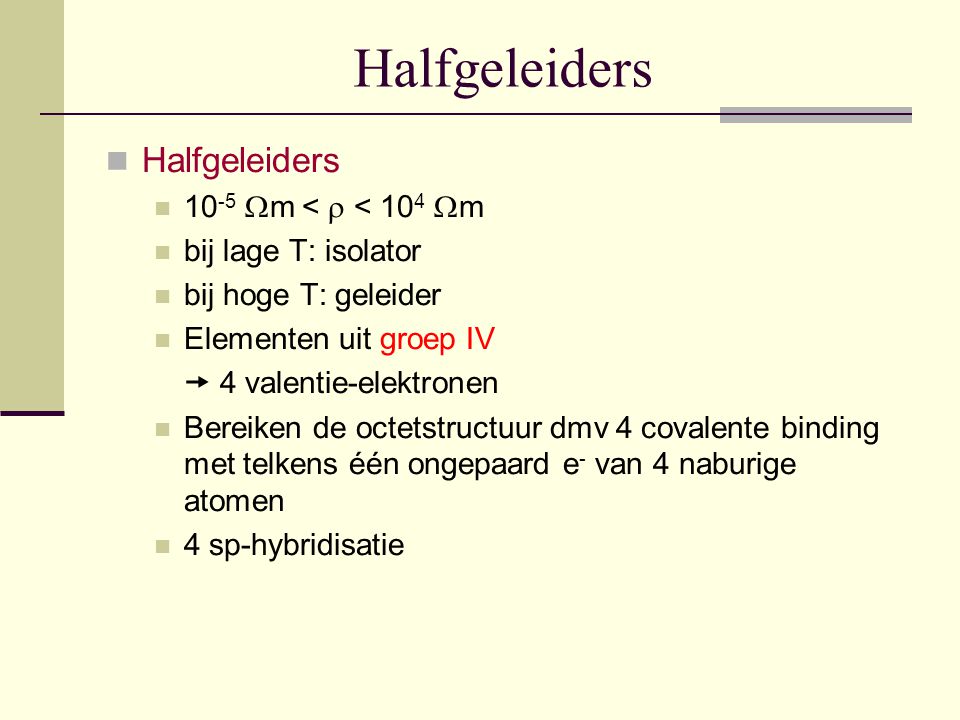 Halfgeleiders Halfgeleiders 10-5 m <  < 104 m