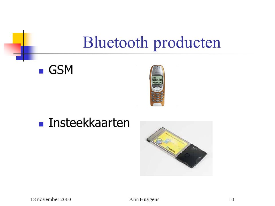 Bluetooth producten GSM Insteekkaarten 18 november 2003 Ann Huygens
