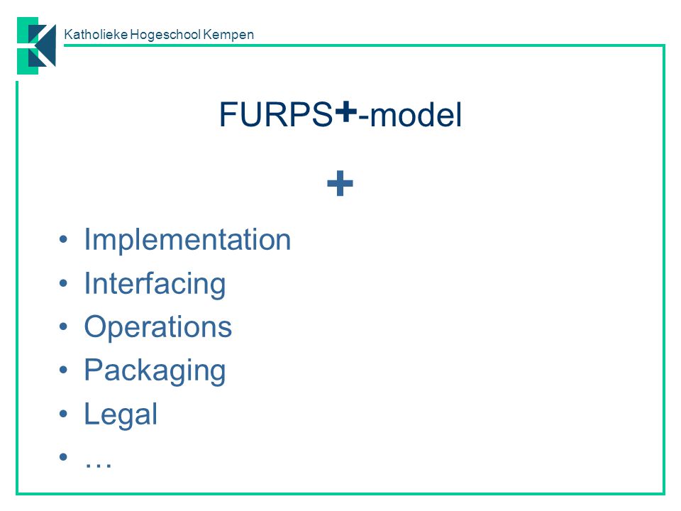 FURPS+-model + Implementation Interfacing Operations Packaging Legal …