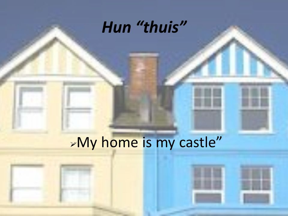 Hun thuis My home is my castle