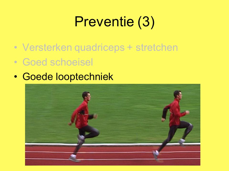 Preventie (3) Versterken quadriceps + stretchen Goed schoeisel