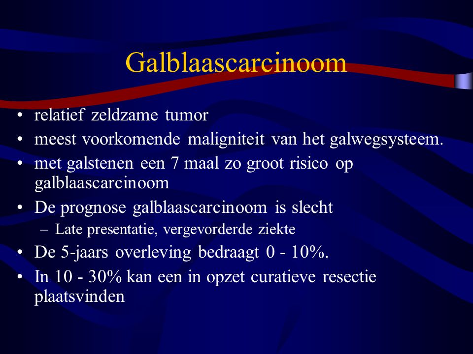 Galblaascarcinoom relatief zeldzame tumor
