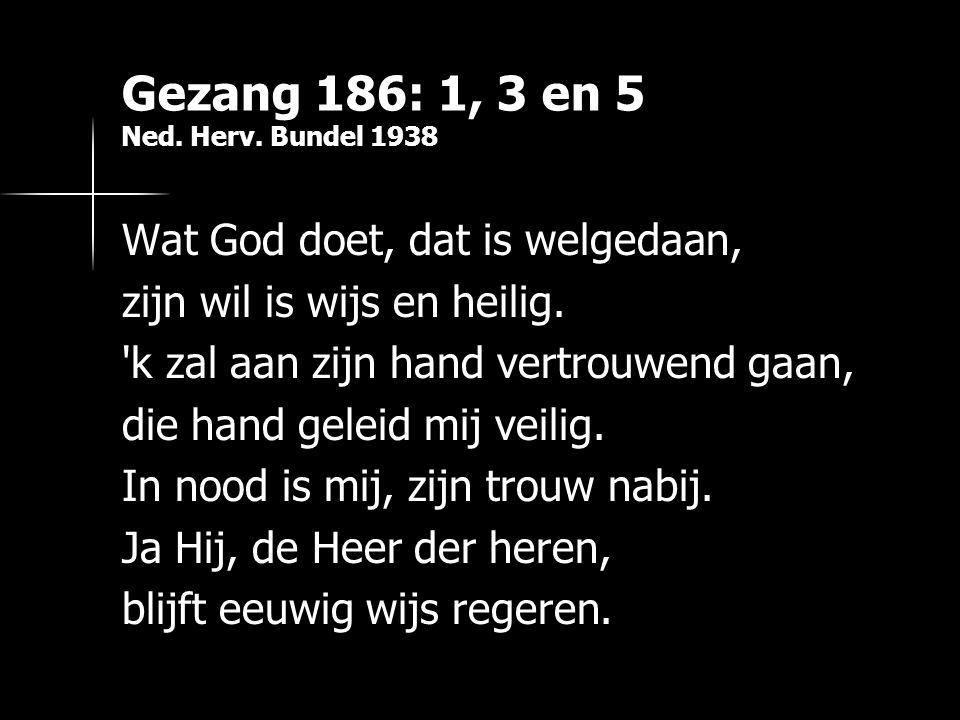 Gezang 186: 1, 3 en 5 Ned. Herv. Bundel 1938