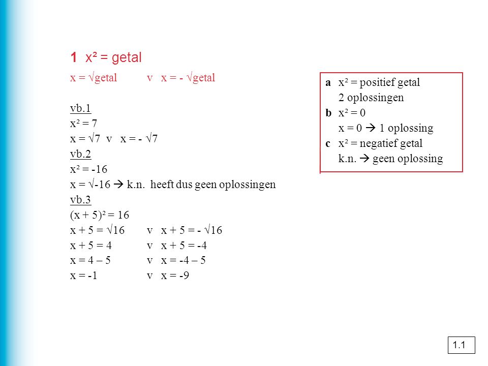 1 x² = getal x = √getal v x = - √getal a x² = positief getal