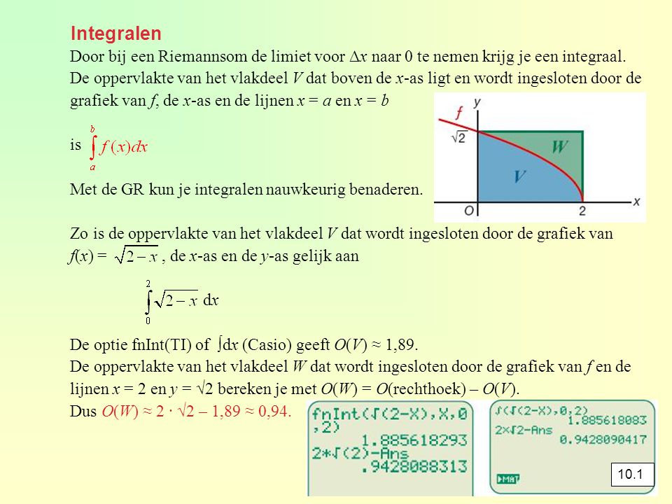 Integralen Door bij een Riemannsom de limiet voor ∆x naar 0 te nemen krijg je een integraal.